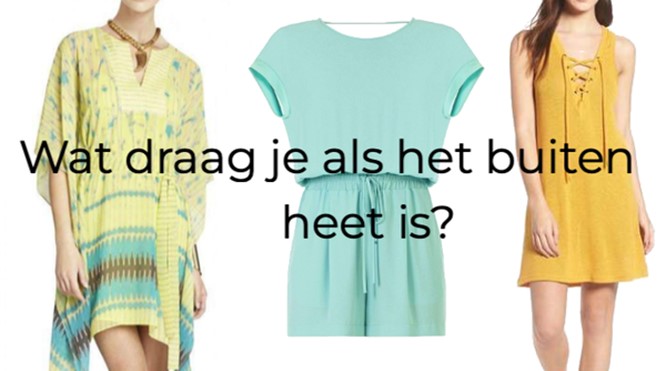 Wat draag je als het buiten heet is?